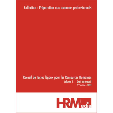 Recueil de textes légaux pour les Ressources Humaines Volume 1 – Droit du travail - 2025