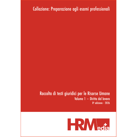 Raccolta di testi giuridici per le Risorse Umane - Volume I – Diritto del lavoro - 2026