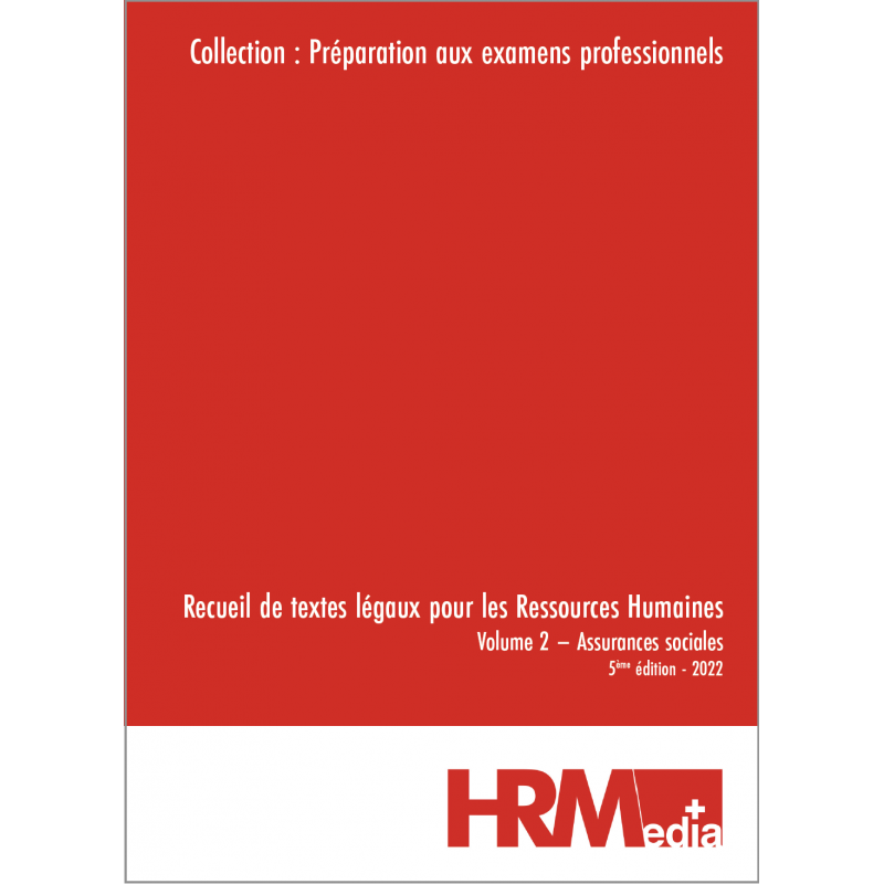 Recueil de textes légaux pour les Ressources Humaines Volume 2 – Assurances sociales