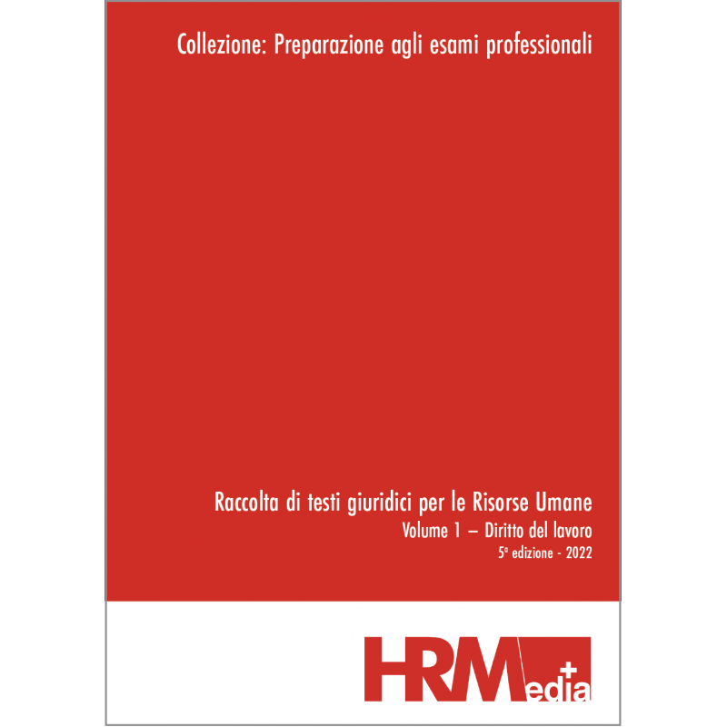 Raccolta di testi giuridici per le Risorse Umane - Volume I – Diritto del lavoro